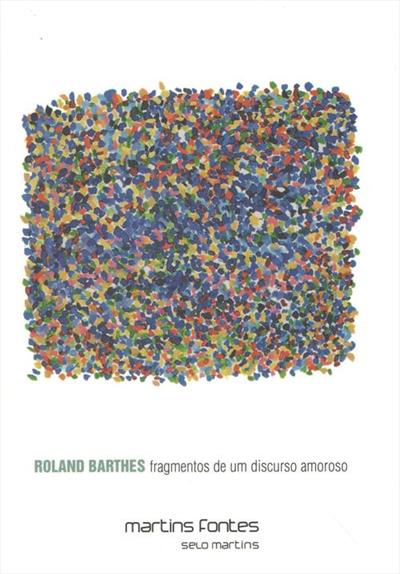 O discurso amoroso em Roland Barthes (texto em homenagem ao dia dos namorados)