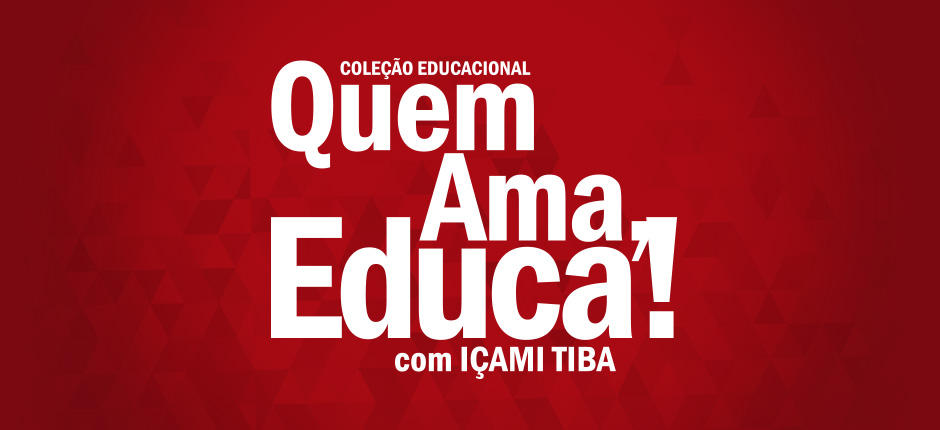 Quem ama, educa