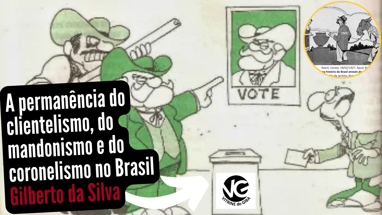 A Permanência do Clientelismo, do Mandonismo e do Coronelismo no Brasil