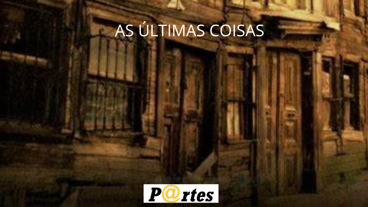AS ÚLTIMAS COISAS