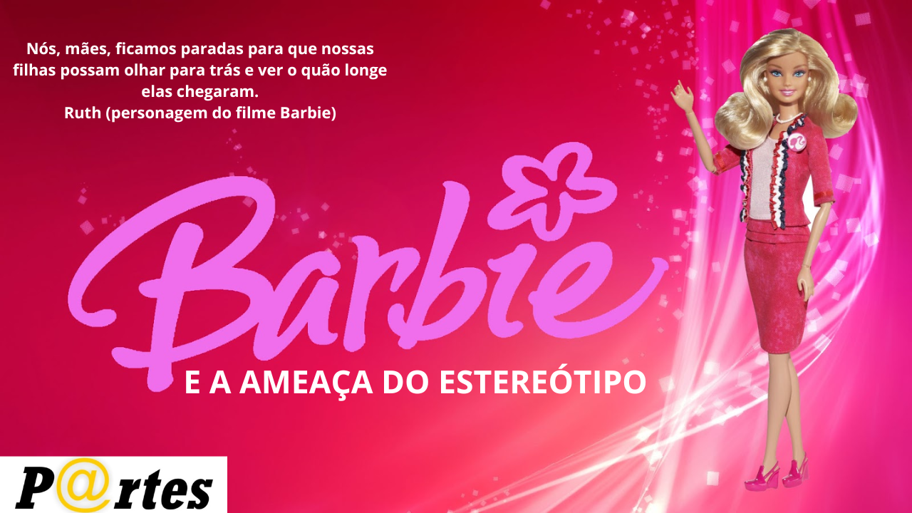 BARBIE E A AMEAÇA DO ESTEREÓTIPO