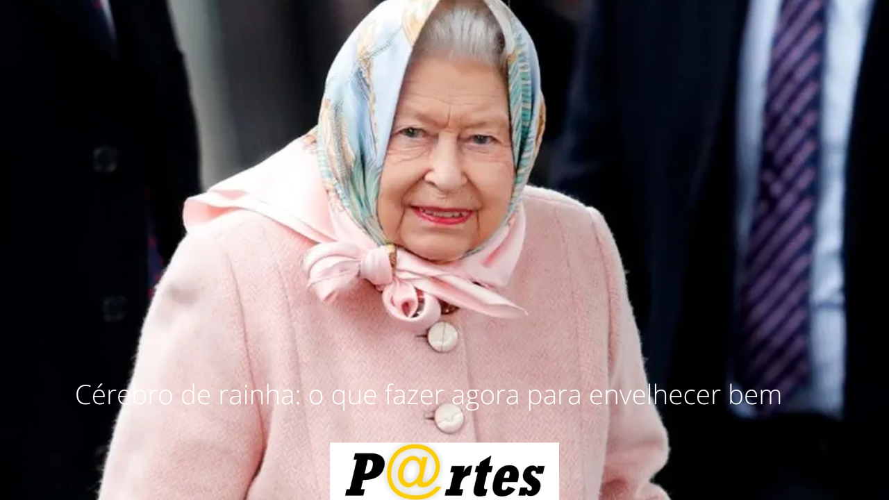 Cérebro de rainha: o que fazer agora para envelhecer bem