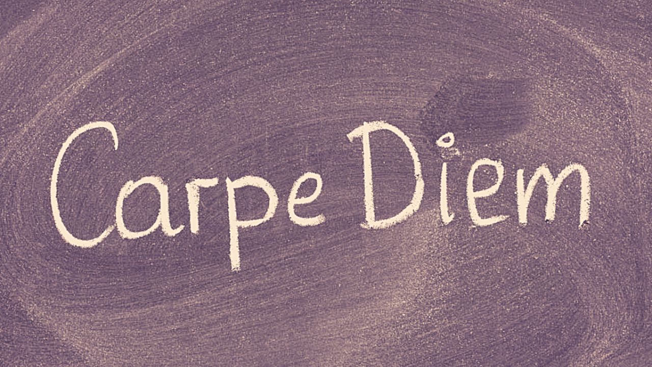 CARPE DIEM!