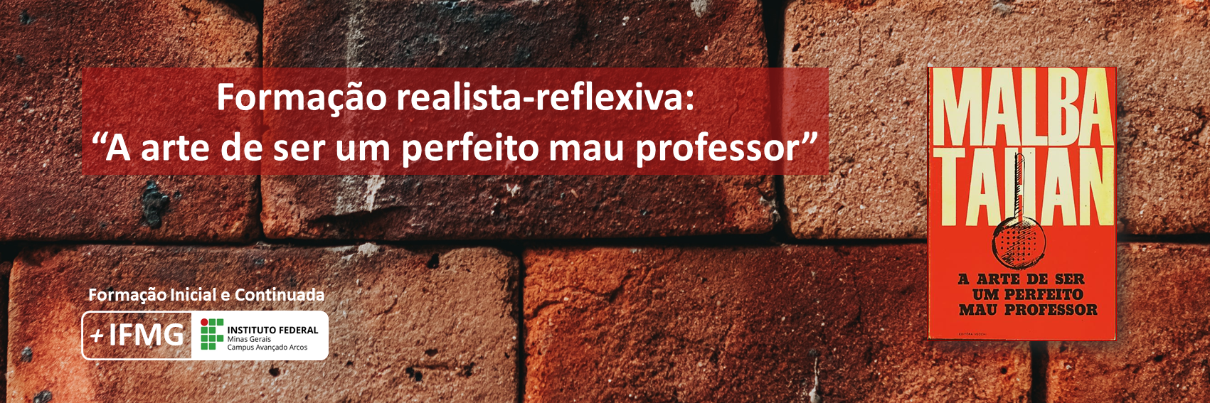 O Instituto Federal de Minas Gerais (IFMG) oferece curso on-line gratuito de Formação realista-reflexiva: “A arte de ser um perfeito mau professor (90h)”