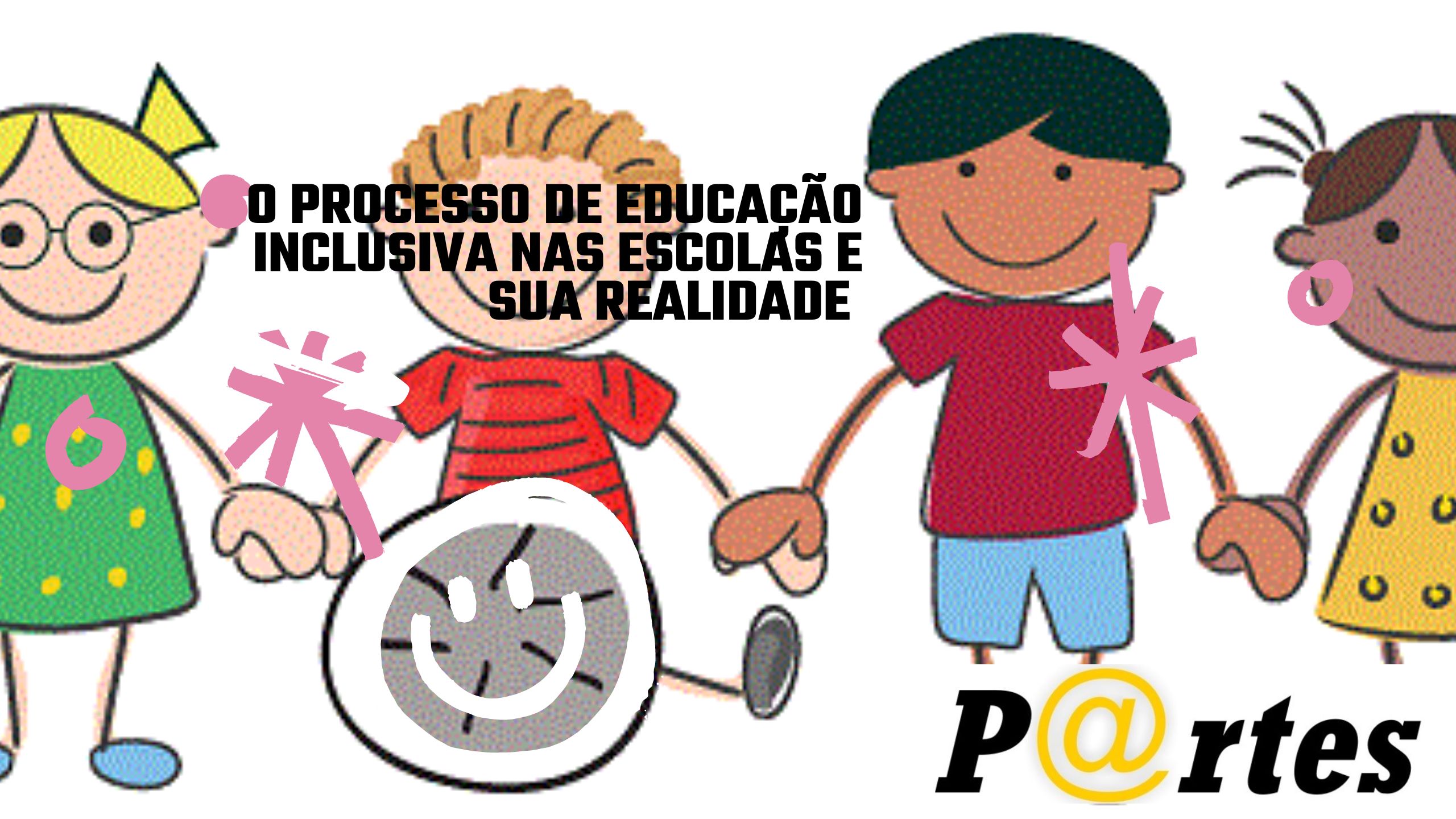 O PROCESSO DE EDUCAÇÃO INCLUSIVA NAS ESCOLAS E SUA REALIDADE