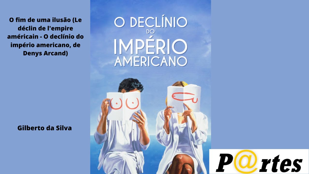 O fim de uma ilusão (Le déclin de l’empire américain – O declínio do império americano, de Denys Arcand)