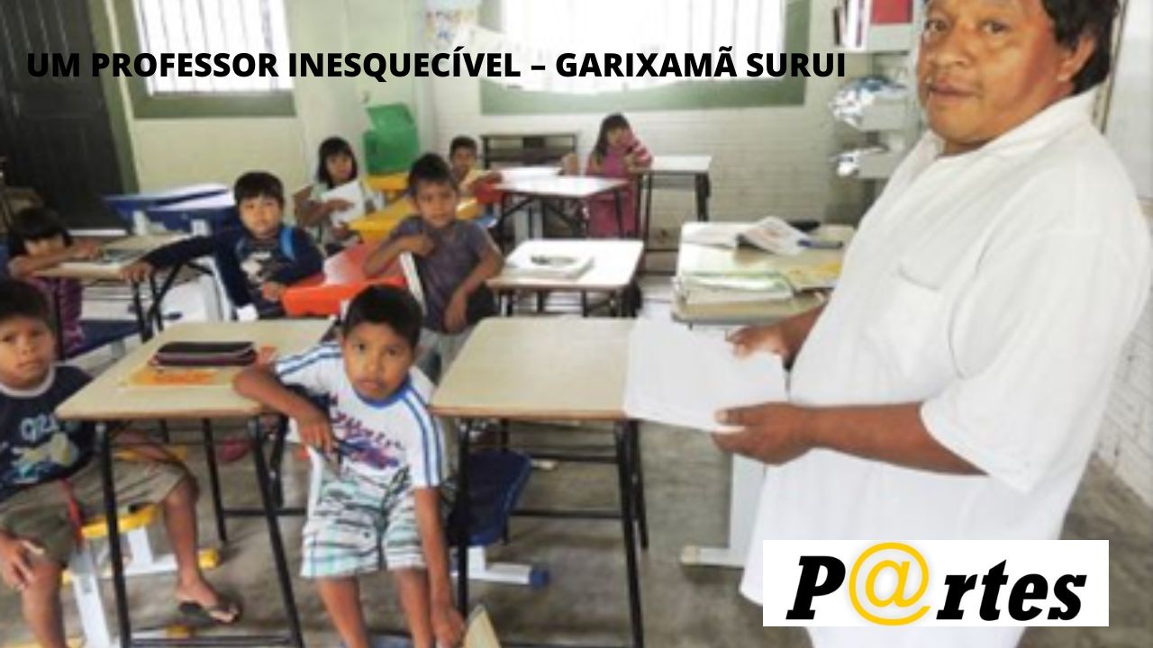 UM PROFESSOR INESQUECÍVEL – GARIXAMÃ SURUI
