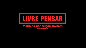 Documentário “Livre Pensar — Cinebiografia — Maria da Conceição Tavares”, de José Mariani, estreia no Canal Brasil
