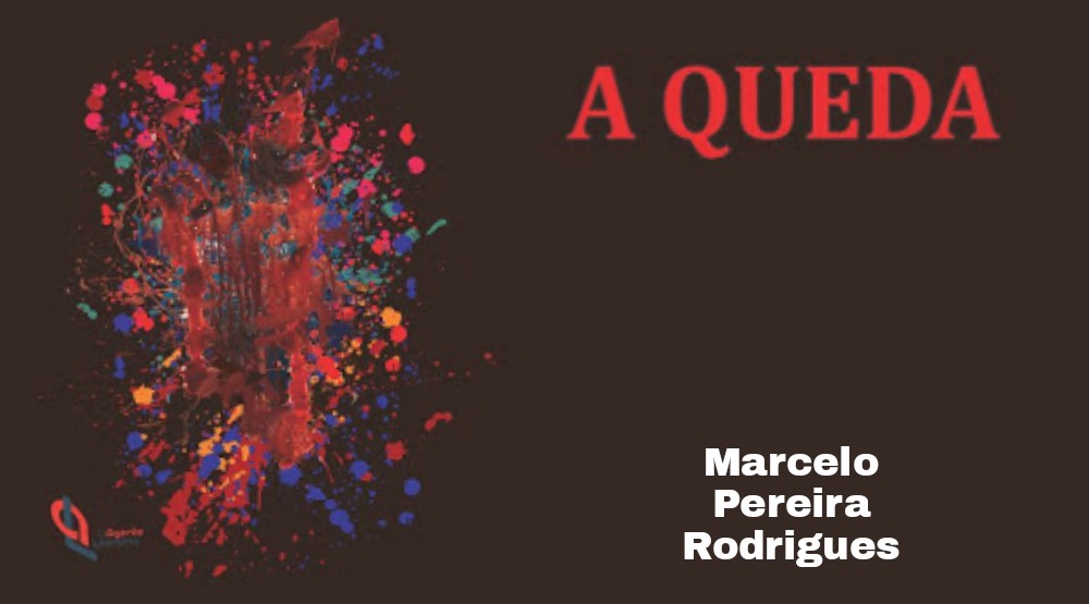 “A QUEDA” de Marcelo Pereira Rodrigues: O amor nesses tempos de infovias efêmeras e de sintonias enfermas…
