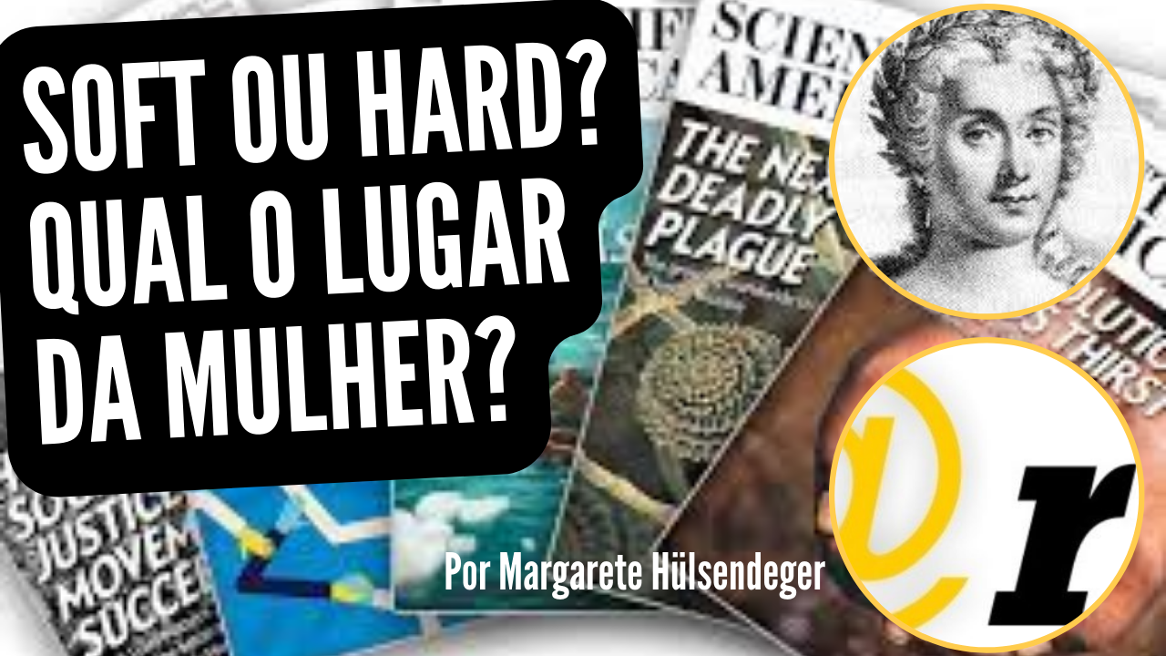 SOFT OU HARD? QUAL O LUGAR DA MULHER?