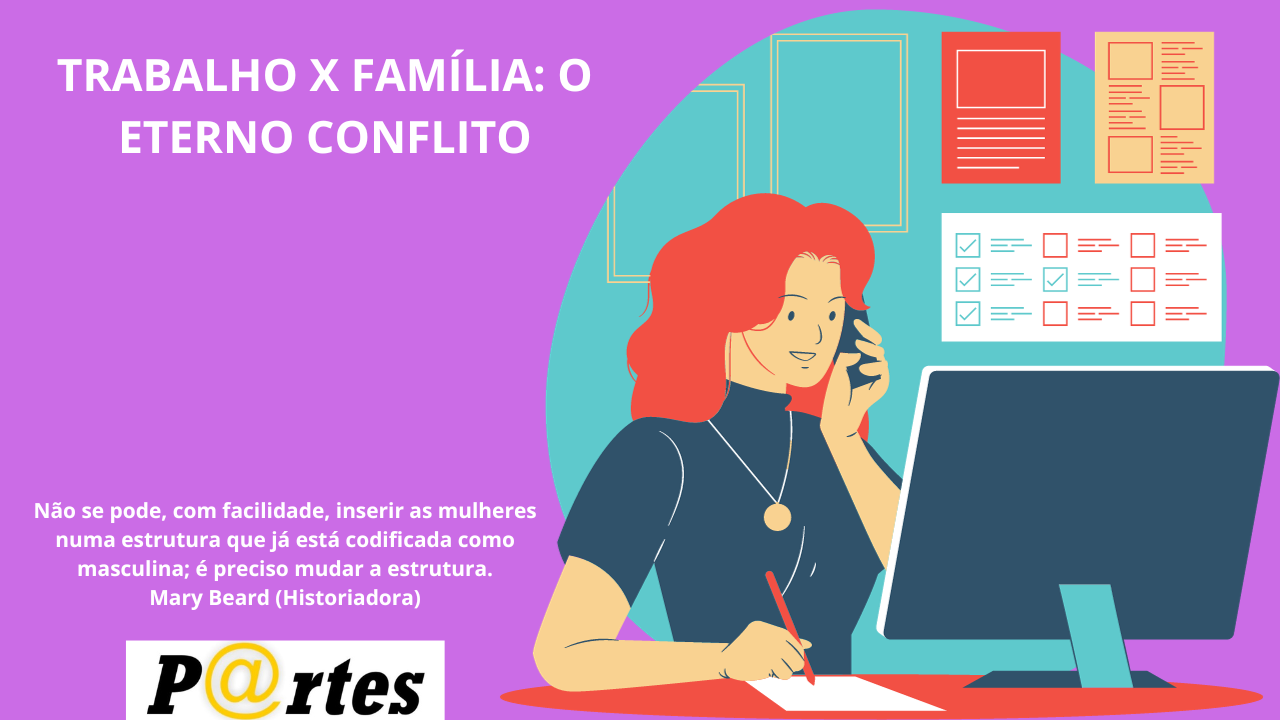 TRABALHO X FAMÍLIA: O ETERNO CONFLITO
